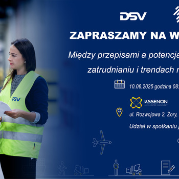 „Między przepisami a potencjałem – o legalnym zatrudnieniu i trendach migracyjnych” – bezpłatne spotkanie organizowane przez KSSE i DSV